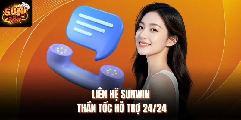 Liên hệ Sunwin thần tốc hỗ trợ 24/24
